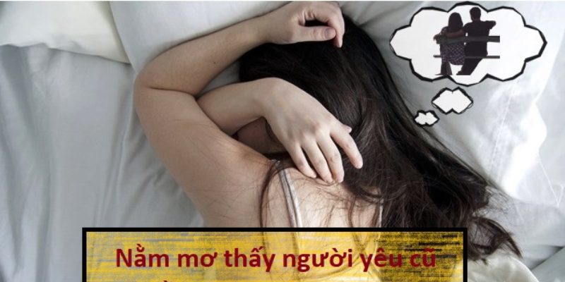 Nằm mơ thấy người yêu đã chia tay đi lấy vợ